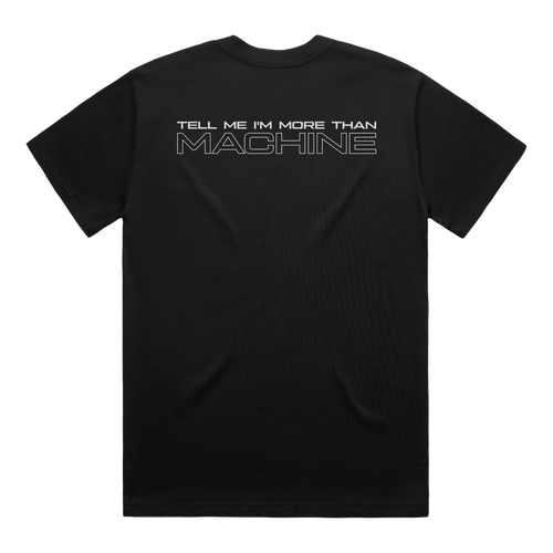 Tell Me I'm More than Machine | Black T-Shirt