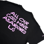 All Our Gods Have Abandoned Us (Black) T-Shirt