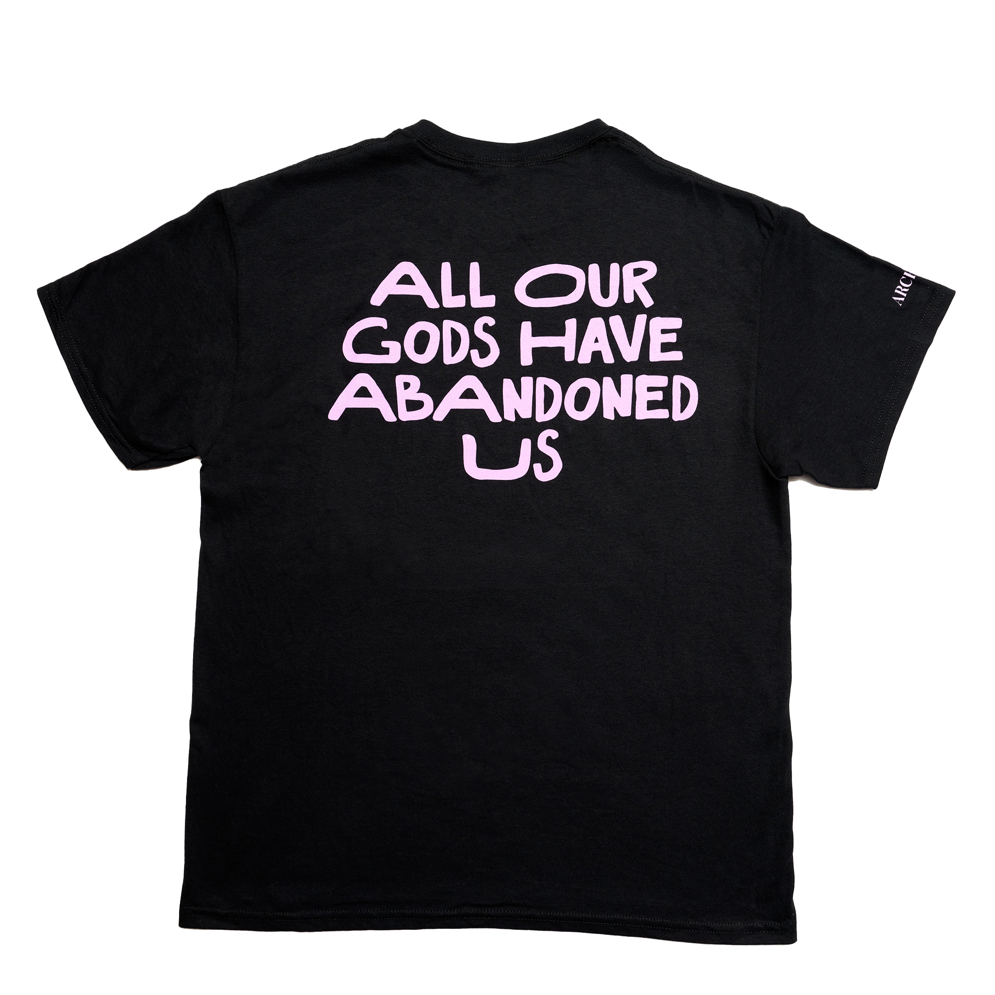 All Our Gods Have Abandoned Us (Black) T-Shirt