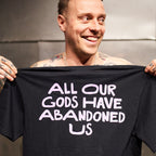 All Our Gods Have Abandoned Us (Black) T-Shirt