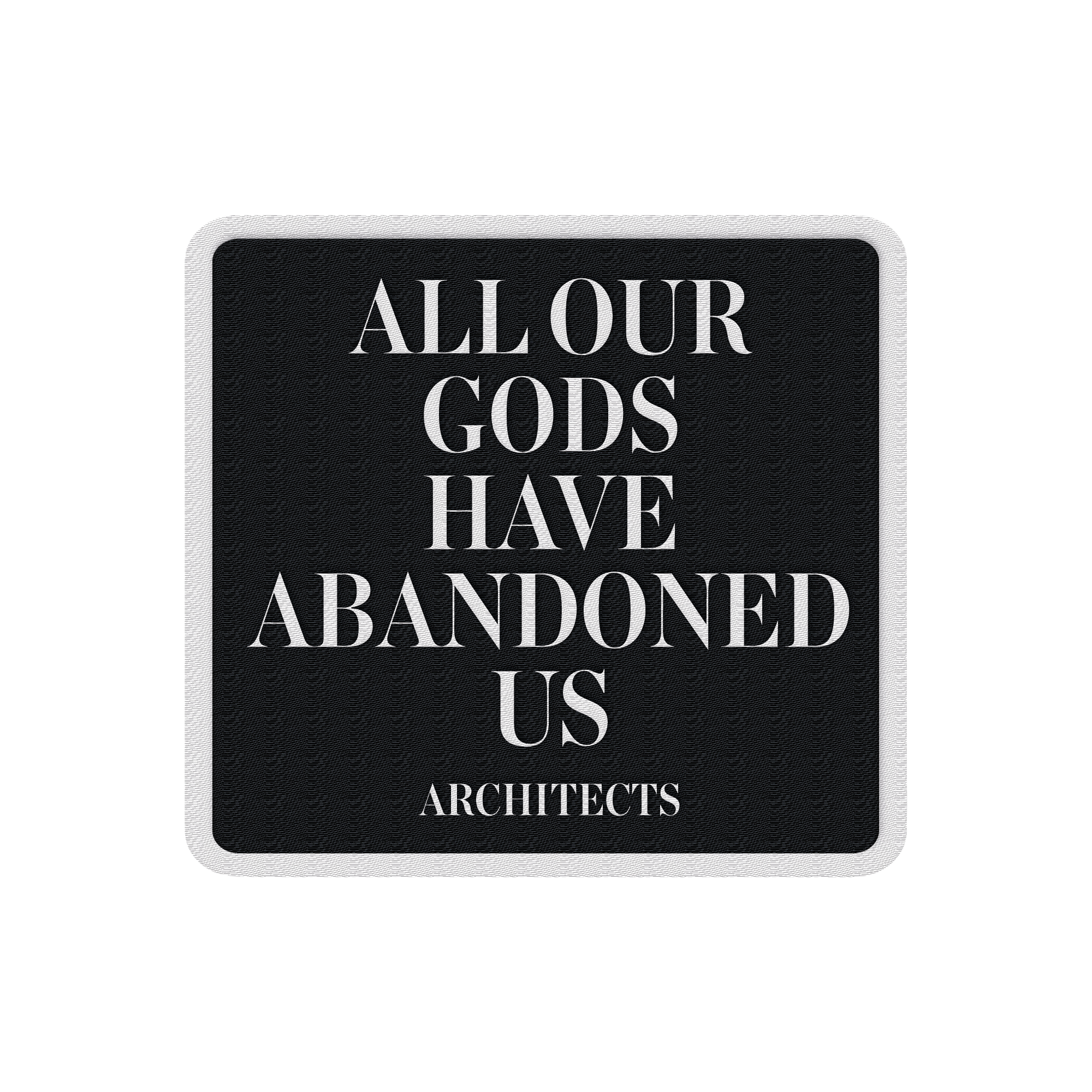  Square patch with 'All our Gods Have Abandoned us' text